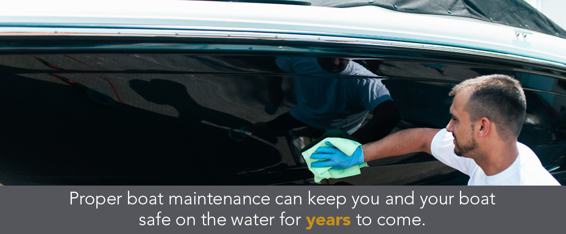 BLOG_Proper boat maintenance can keep you and your boat safe on the water for years to come