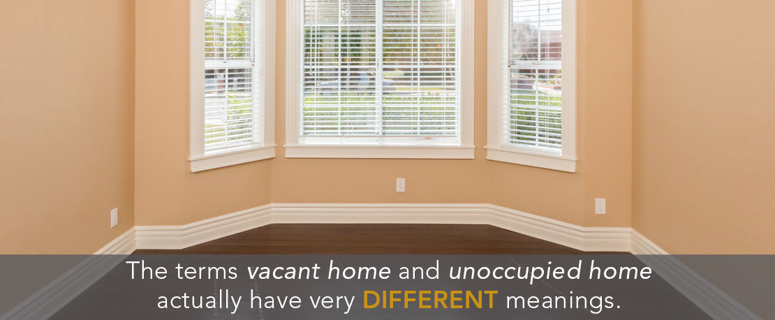 BLOG_The terms vacant home and unoccupied home actually have very different meanings